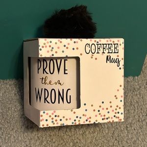 “Prove them wrong “ coffee mug